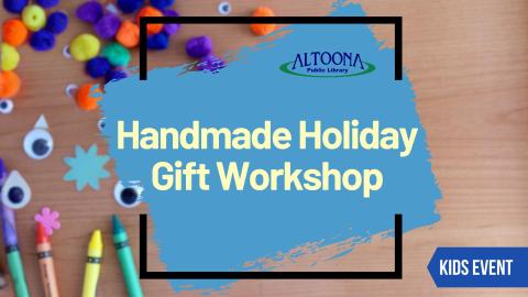 a desk with art supplies and the text that reads Handmade holiday gift workshop